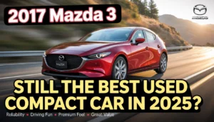 The Enduring Appeal of the 2017 Mazda 3 A Comprehensive Look for Used Car Buyers